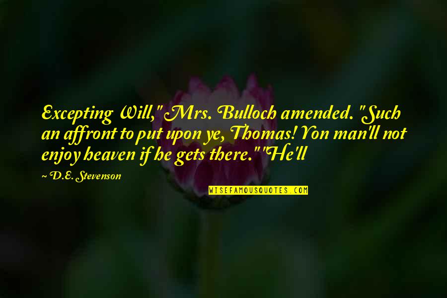 Nasruddin Quotes By D.E. Stevenson: Excepting Will," Mrs. Bulloch amended. "Such an affront Nasruddin Quotes By D.E. Stevenson: Excepting Will," Mrs. Bulloch amended. "Such an affront
