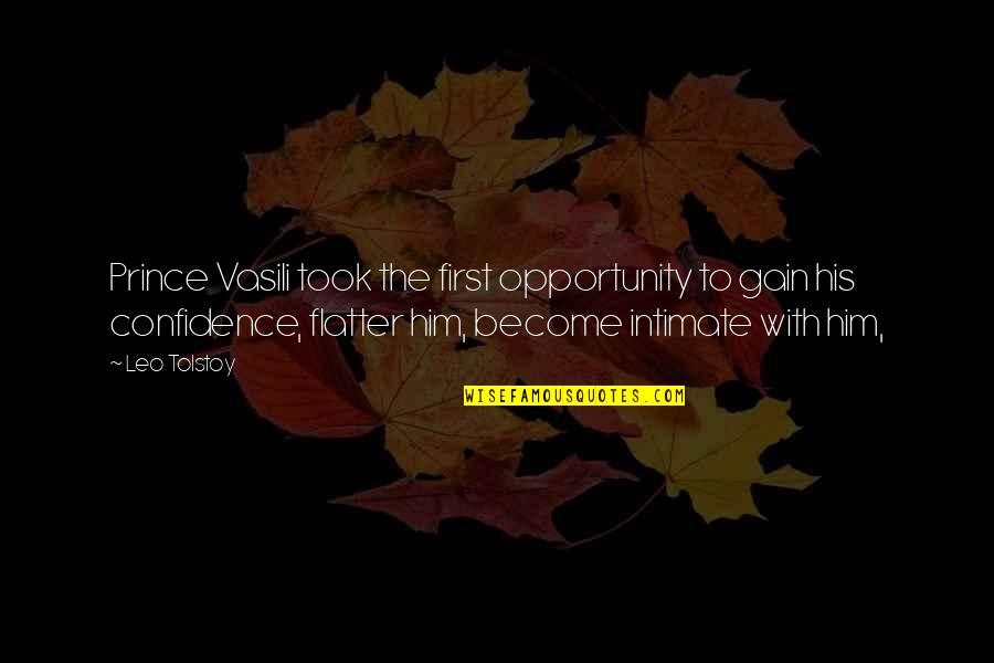 Nassarius Quotes By Leo Tolstoy: Prince Vasili took the first opportunity to gain Nassarius Quotes By Leo Tolstoy: Prince Vasili took the first opportunity to gain