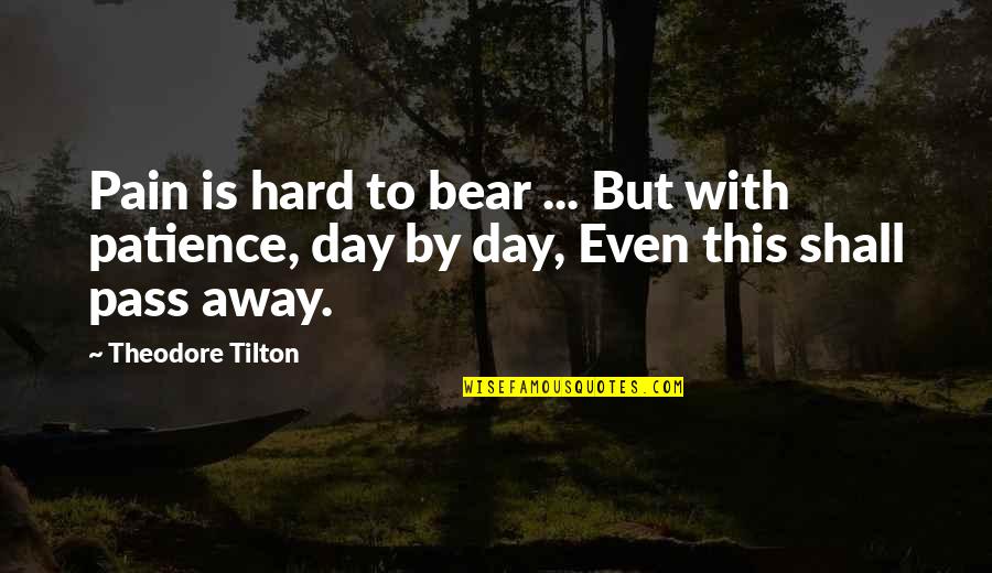 Nassef Onssy Quotes By Theodore Tilton: Pain is hard to bear ... But with Nassef Onssy Quotes By Theodore Tilton: Pain is hard to bear ... But with