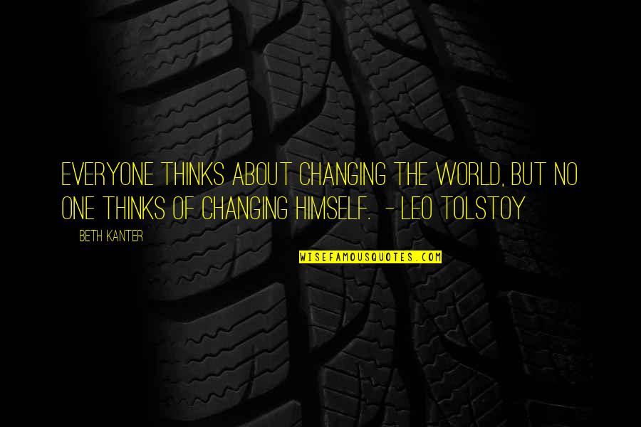 Nasseri Tom Quotes By Beth Kanter: Everyone thinks about changing the world, but no Nasseri Tom Quotes By Beth Kanter: Everyone thinks about changing the world, but no