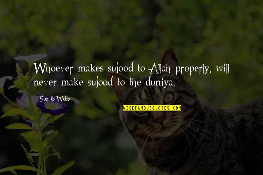 Nassty Quotes By Suhaib Webb: Whoever makes sujood to Allah properly, will never