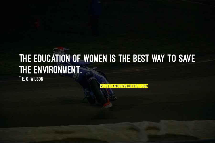 Nastaran Khoshbin Quotes By E. O. Wilson: The education of women is the best way