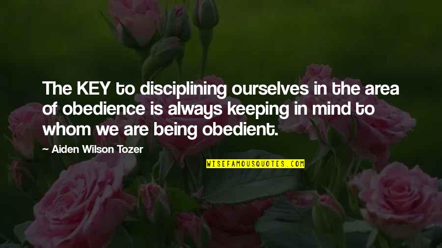 Nastase Beer Quotes By Aiden Wilson Tozer: The KEY to disciplining ourselves in the area Nastase Beer Quotes By Aiden Wilson Tozer: The KEY to disciplining ourselves in the area