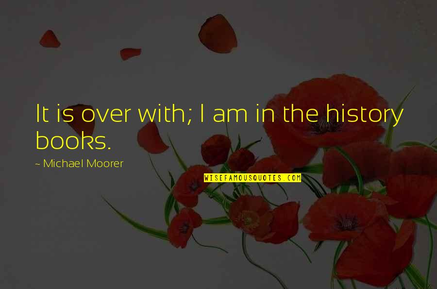 Nastase Beer Quotes By Michael Moorer: It is over with; I am in the Nastase Beer Quotes By Michael Moorer: It is over with; I am in the