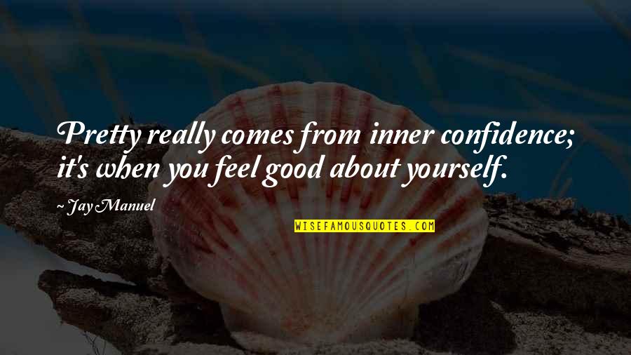 Nastase Contracting Quotes By Jay Manuel: Pretty really comes from inner confidence; it's when