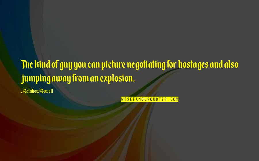 Nastasya Lebedeva Quotes By Rainbow Rowell: The kind of guy you can picture negotiating Nastasya Lebedeva Quotes By Rainbow Rowell: The kind of guy you can picture negotiating