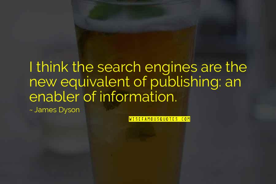 Nastavljanje Drvenih Quotes By James Dyson: I think the search engines are the new Nastavljanje Drvenih Quotes By James Dyson: I think the search engines are the new