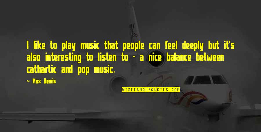 Nastavljanje Drvenih Quotes By Max Bemis: I like to play music that people can