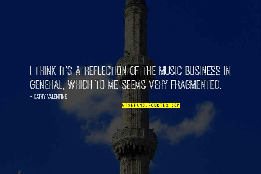Nastavljanje Quotes By Kathy Valentine: I think it's a reflection of the music Nastavljanje Quotes By Kathy Valentine: I think it's a reflection of the music