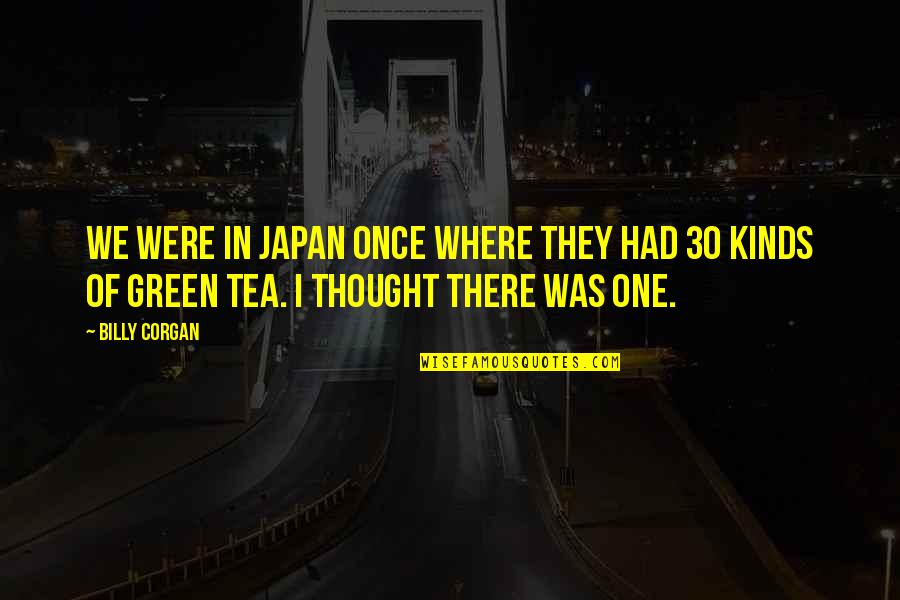 Nasterea Maicii Quotes By Billy Corgan: We were in Japan once where they had