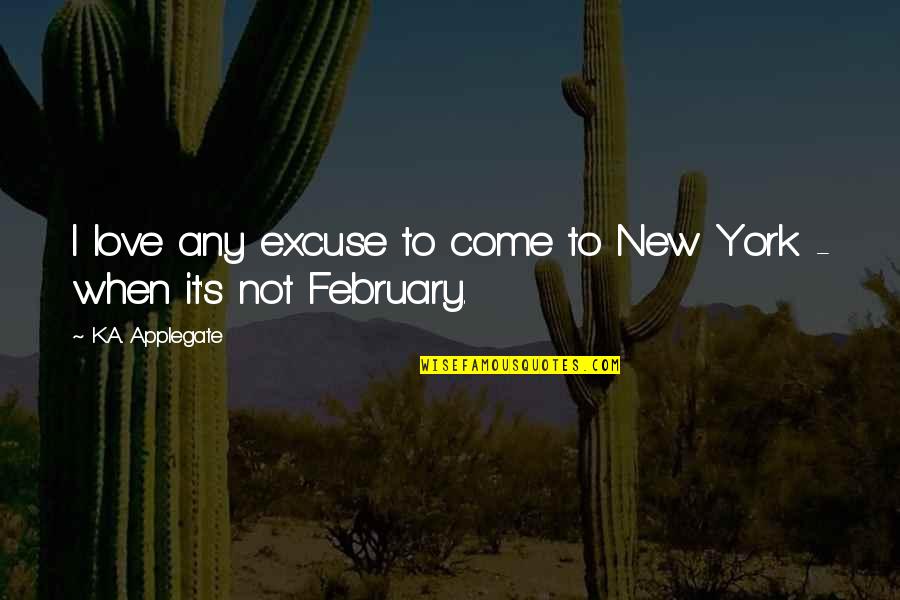 Nastia Liukin Inspirational Quotes By K.A. Applegate: I love any excuse to come to New Nastia Liukin Inspirational Quotes By K.A. Applegate: I love any excuse to come to New