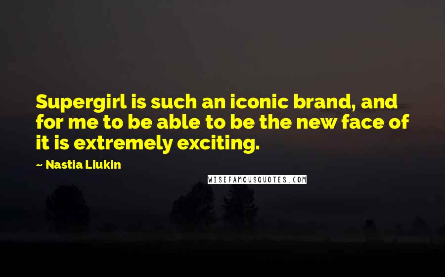 Nastia Liukin quotes: Supergirl is such an iconic brand, and for me to be able to be the new face of it is extremely exciting. Nastia Liukin quotes: Supergirl is such an iconic brand, and for me to be able to be the new face of it is extremely exciting.