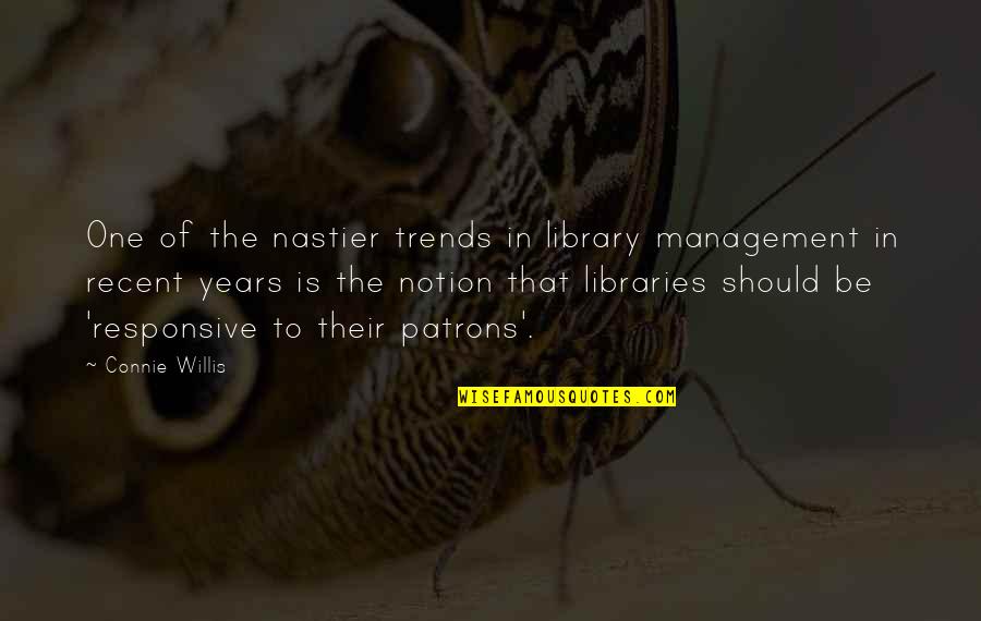 Nastier Quotes By Connie Willis: One of the nastier trends in library management Nastier Quotes By Connie Willis: One of the nastier trends in library management