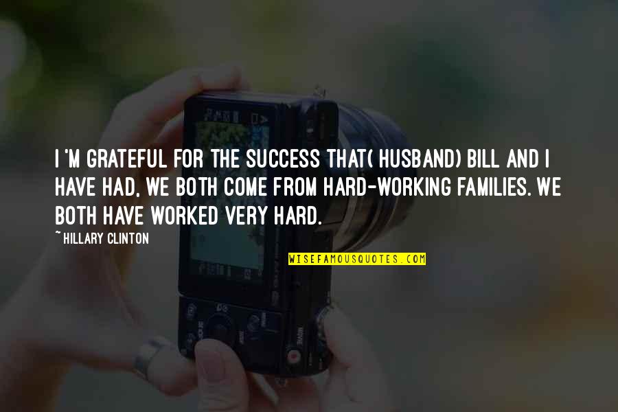 Nastja Like Quotes By Hillary Clinton: I 'm grateful for the success that( husband) Nastja Like Quotes By Hillary Clinton: I 'm grateful for the success that( husband)
