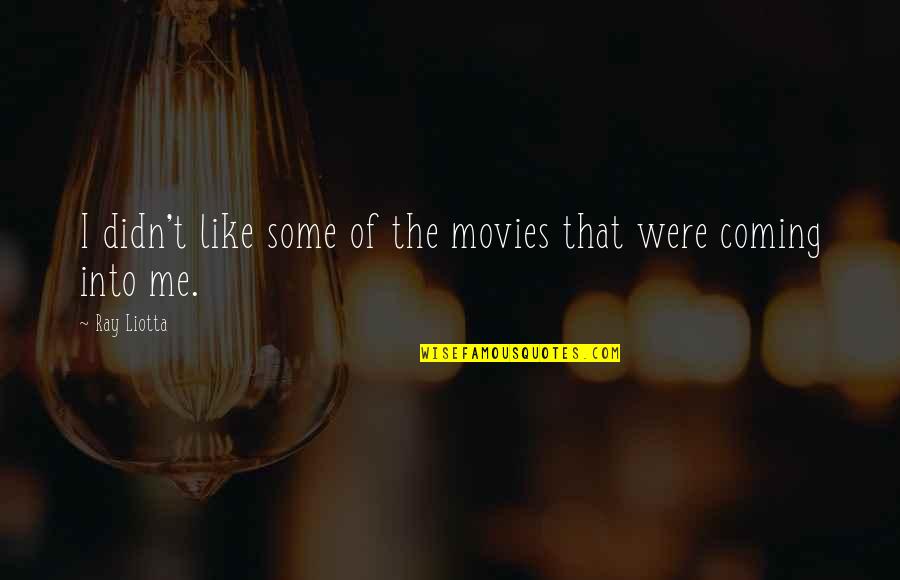Nastojati Znacenje Quotes By Ray Liotta: I didn't like some of the movies that