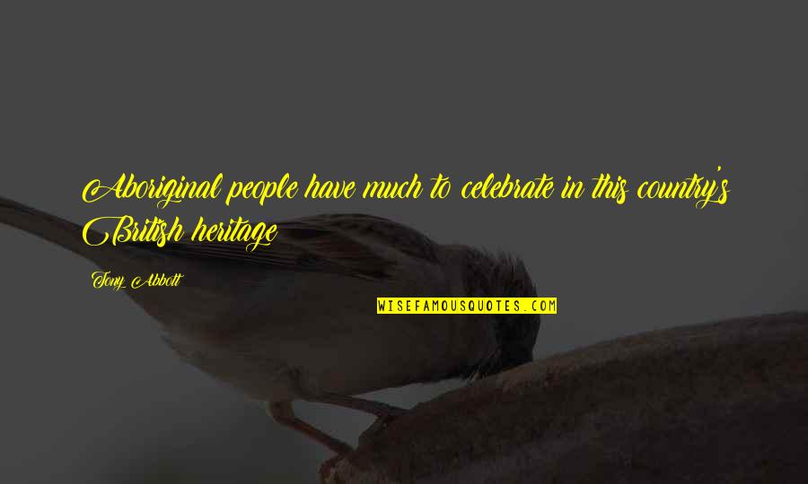 Nastojati Znacenje Quotes By Tony Abbott: Aboriginal people have much to celebrate in this