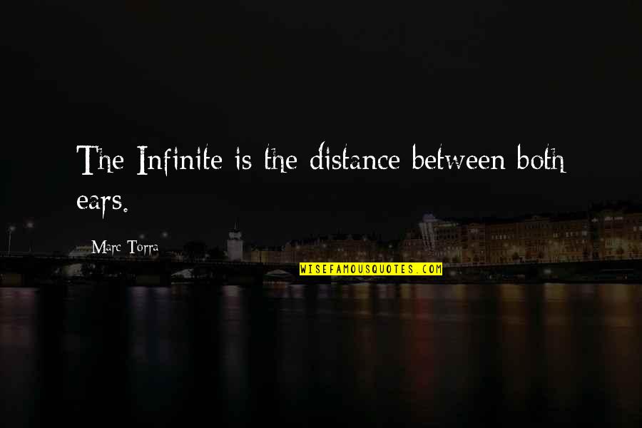 Nasturtium Quotes By Marc Torra: The Infinite is the distance between both ears. Nasturtium Quotes By Marc Torra: The Infinite is the distance between both ears.