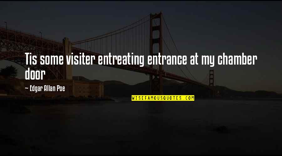 Nasty Drunks Quotes By Edgar Allan Poe: Tis some visiter entreating entrance at my chamber