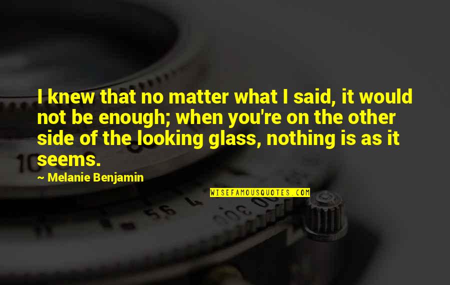 Nasty Mother In Laws Quotes By Melanie Benjamin: I knew that no matter what I said,