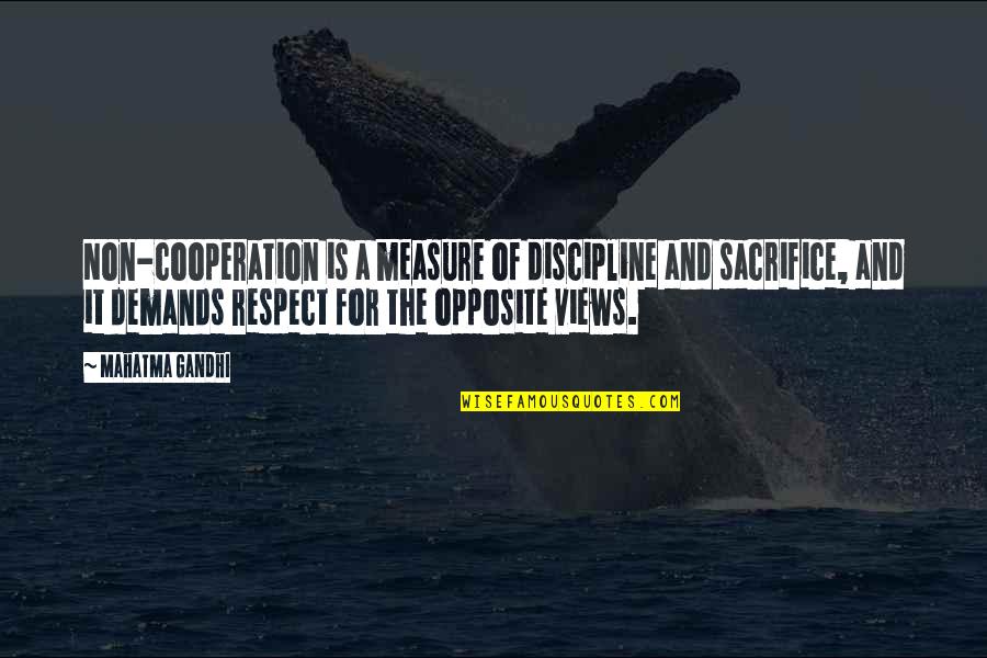 Nasty Neighbours Quotes By Mahatma Gandhi: Non-cooperation is a measure of discipline and sacrifice,