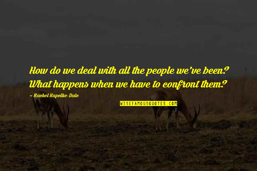 Nasul 2 Quotes By Rachel Kapelke-Dale: How do we deal with all the people