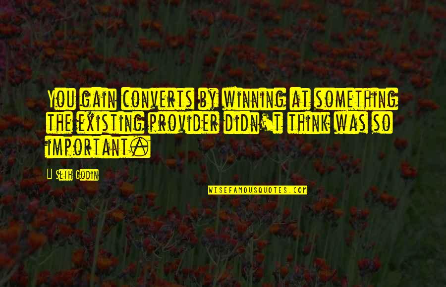 Nasus Rework Quotes By Seth Godin: You gain converts by winning at something the Nasus Rework Quotes By Seth Godin: You gain converts by winning at something the