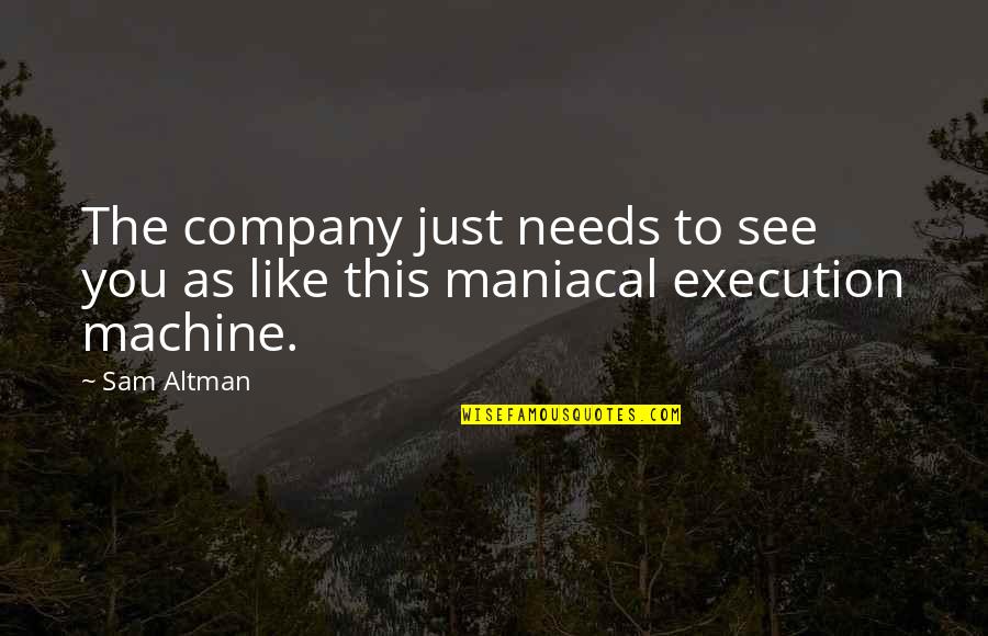 Nasuti William Quotes By Sam Altman: The company just needs to see you as