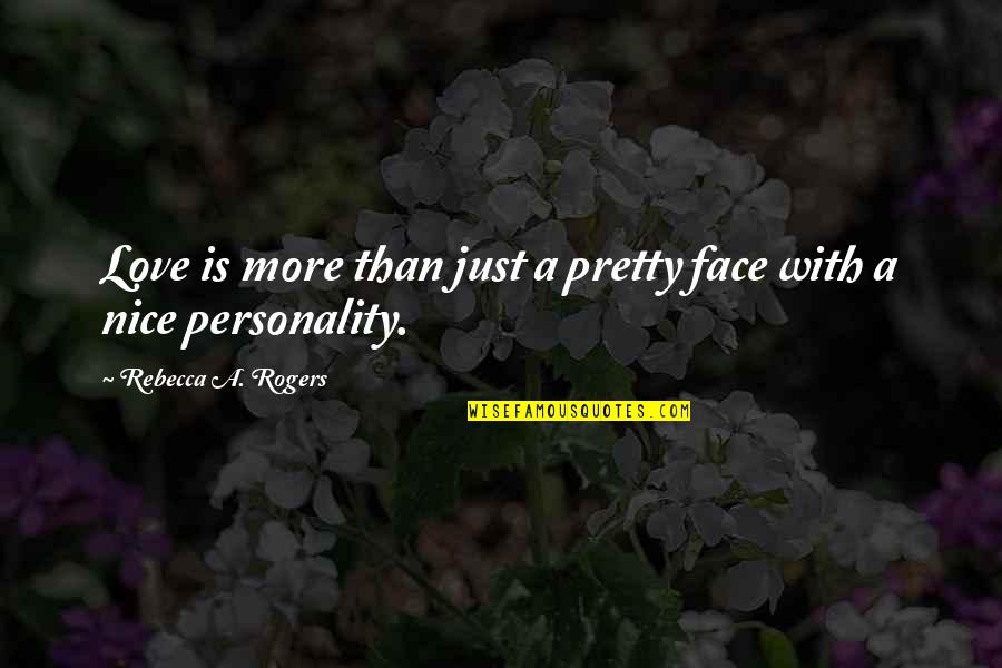 Nasution Lubis Quotes By Rebecca A. Rogers: Love is more than just a pretty face