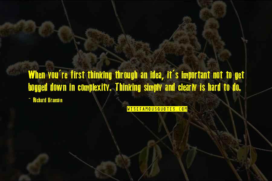 Nasze Miasto Quotes By Richard Branson: When you're first thinking through an idea, it's