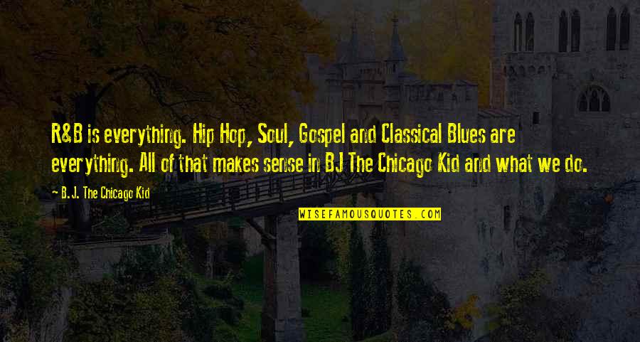 Naszemargo Quotes By B.J. The Chicago Kid: R&B is everything. Hip Hop, Soul, Gospel and Naszemargo Quotes By B.J. The Chicago Kid: R&B is everything. Hip Hop, Soul, Gospel and