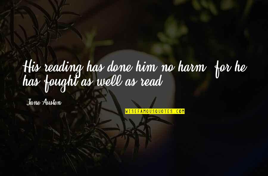 Nat Exam Quotes By Jane Austen: His reading has done him no harm, for