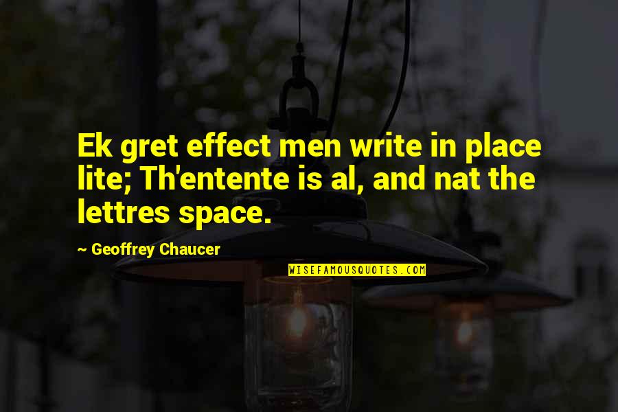 Nat Quotes By Geoffrey Chaucer: Ek gret effect men write in place lite;