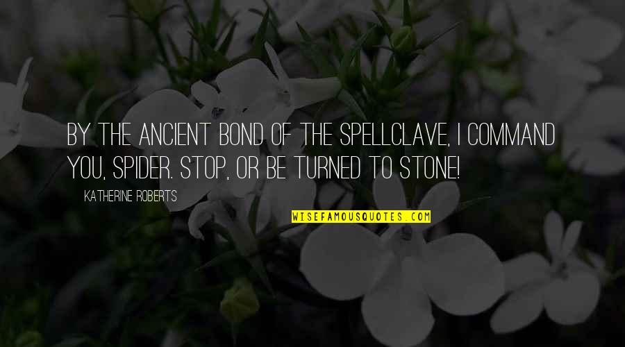 Nat X Quotes By Katherine Roberts: By the ancient bond of the spellclave, I Nat X Quotes By Katherine Roberts: By the ancient bond of the spellclave, I