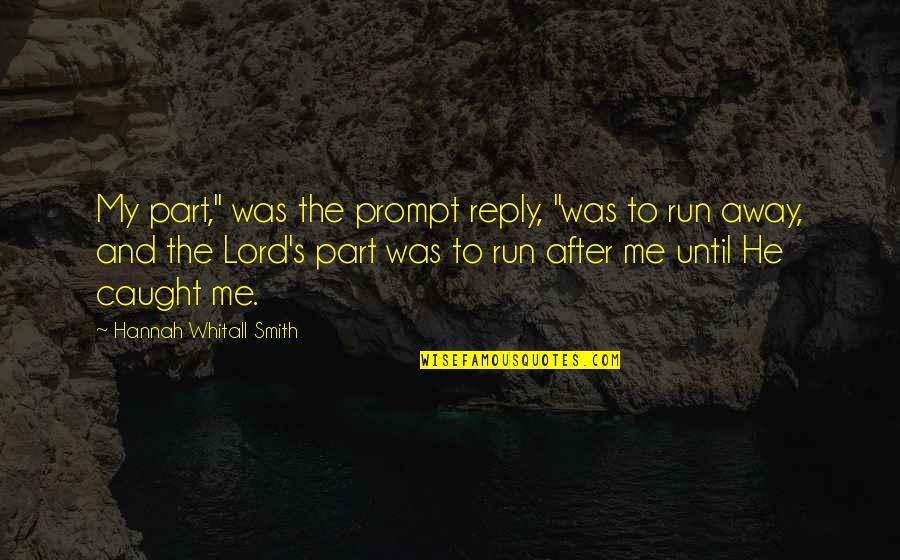 Natafa Quotes By Hannah Whitall Smith: My part," was the prompt reply, "was to