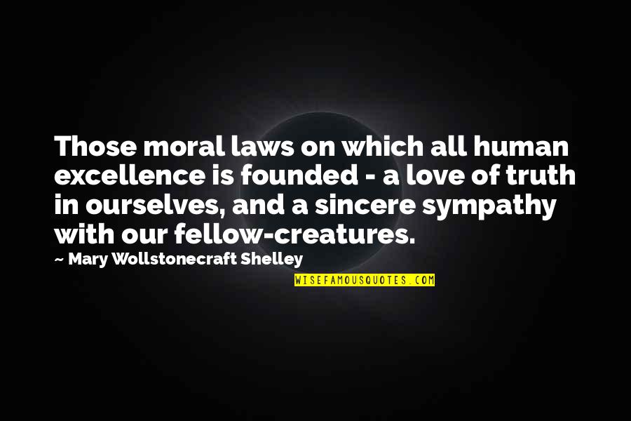 Natafa Quotes By Mary Wollstonecraft Shelley: Those moral laws on which all human excellence