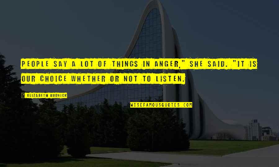 Natalart Quotes By Elizabeth Rudnick: People say a lot of things in anger,"