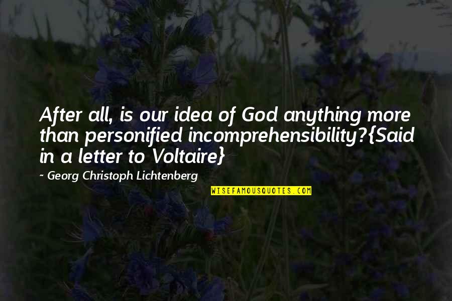 Natalee Quotes By Georg Christoph Lichtenberg: After all, is our idea of God anything