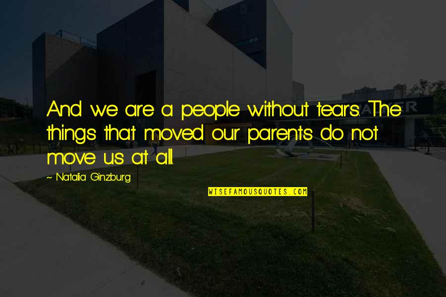 Natalia Ginzburg Quotes By Natalia Ginzburg: And we are a people without tears. The