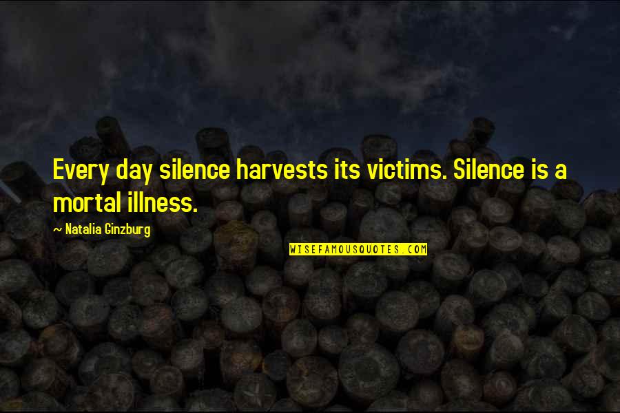 Natalia Ginzburg Quotes By Natalia Ginzburg: Every day silence harvests its victims. Silence is