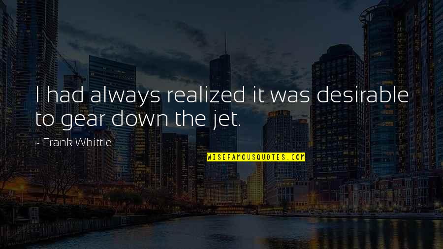 Natalia Ml Quotes By Frank Whittle: I had always realized it was desirable to Natalia Ml Quotes By Frank Whittle: I had always realized it was desirable to