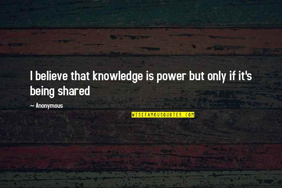 Natalia Peshkova Quotes By Anonymous: I believe that knowledge is power but only