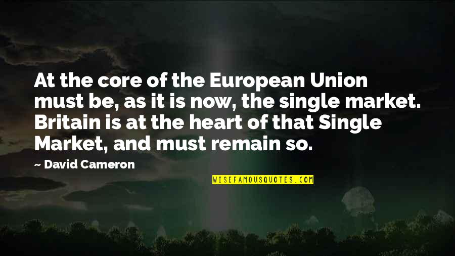 Natalicio De Jose Quotes By David Cameron: At the core of the European Union must Natalicio De Jose Quotes By David Cameron: At the core of the European Union must