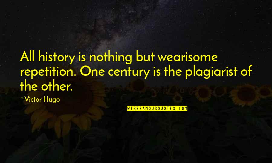 Natalidad De Do En Quotes By Victor Hugo: All history is nothing but wearisome repetition. One Natalidad De Do En Quotes By Victor Hugo: All history is nothing but wearisome repetition. One