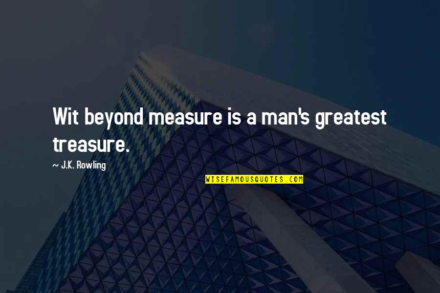 Natalis Counseling Quotes By J.K. Rowling: Wit beyond measure is a man's greatest treasure.