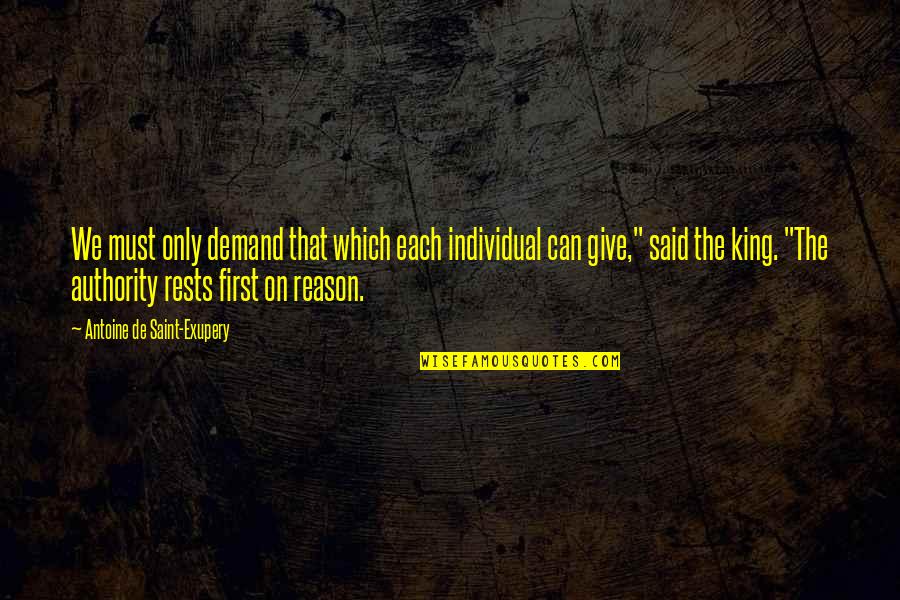 Natalya Zemtsova Quotes By Antoine De Saint-Exupery: We must only demand that which each individual