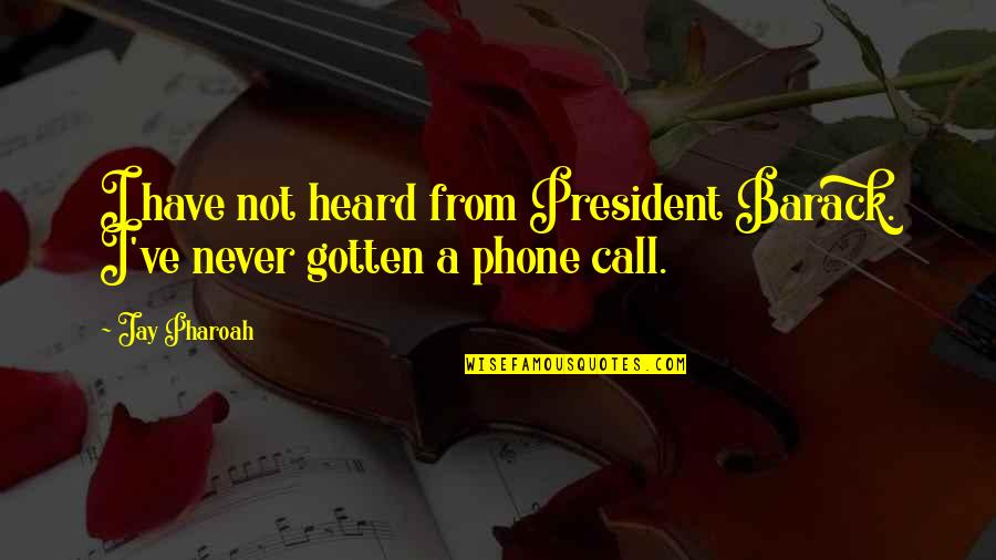 Nataneet Quotes By Jay Pharoah: I have not heard from President Barack. I've