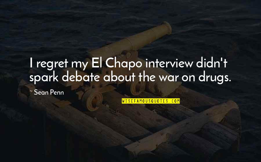 Nataniel Quotes By Sean Penn: I regret my El Chapo interview didn't spark