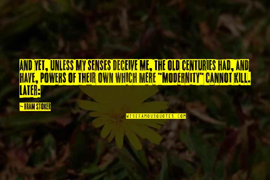 Natapos Ko Quotes By Bram Stoker: And yet, unless my senses deceive me, the