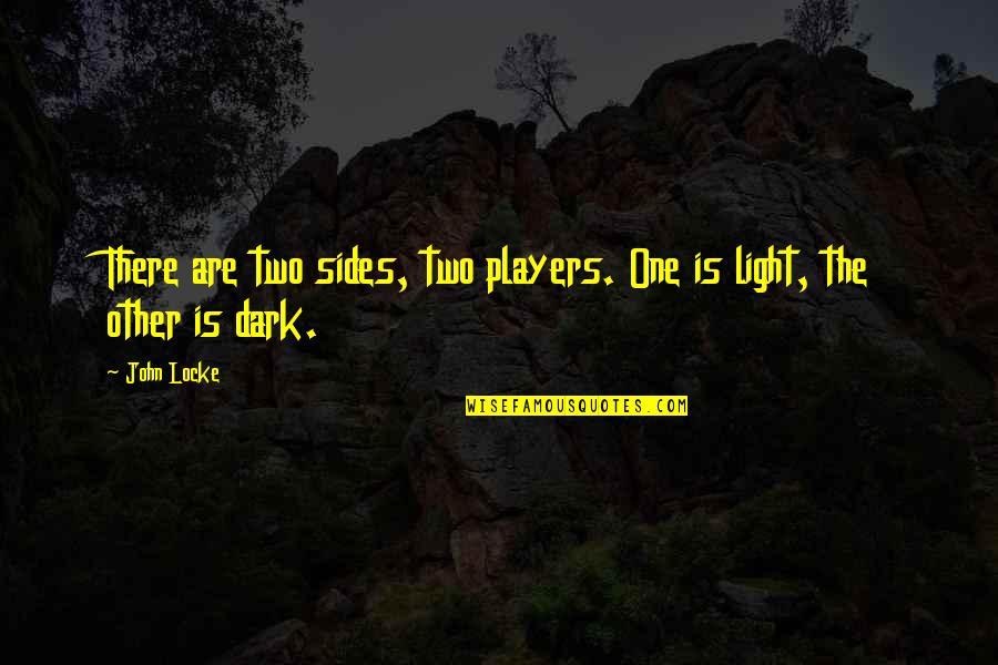 Nataroo Quotes By John Locke: There are two sides, two players. One is