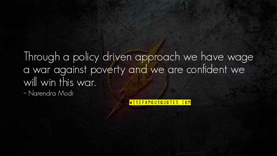Natas Kaupas Quotes By Narendra Modi: Through a policy driven approach we have wage